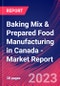 Baking Mix & Prepared Food Manufacturing in Canada - Industry Market Research Report - Product Thumbnail Image