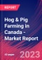 Hog & Pig Farming in Canada - Industry Market Research Report - Product Image