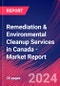 Remediation & Environmental Cleanup Services in Canada - Industry Market Research Report - Product Image