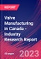 Valve Manufacturing in Canada - Industry Research Report - Product Image