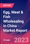 Egg, Meat & Fish Wholesaling in China - Industry Market Research Report - Product Image