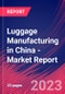 Luggage Manufacturing in China - Industry Market Research Report - Product Thumbnail Image