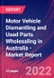 Motor Vehicle Dismantling and Used Parts Wholesaling in Australia - Industry Market Research Report - Product Image