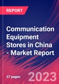 Communication Equipment Stores in China - Industry Market Research Report- Product Image