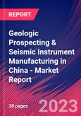 Geologic Prospecting & Seismic Instrument Manufacturing in China - Industry Market Research Report- Product Image