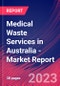 Medical Waste Services in Australia - Industry Market Research Report - Product Image
