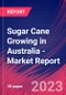 Sugar Cane Growing in Australia - Industry Market Research Report - Product Thumbnail Image