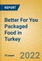 Better For You Packaged Food in Turkey - Product Thumbnail Image