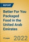 Better For You Packaged Food in the United Arab Emirates - Product Image
