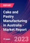 Cake and Pastry Manufacturing in Australia - Industry Market Research Report - Product Image