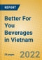 Better For You Beverages in Vietnam - Product Thumbnail Image