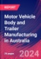 Motor Vehicle Body and Trailer Manufacturing in Australia - Industry Market Research Report - Product Thumbnail Image