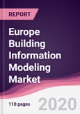 Europe Building Information Modeling Market - Forecast (2020 - 2025)- Product Image