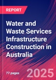 Water and Waste Services Infrastructure Construction in Australia - Industry Market Research Report- Product Image