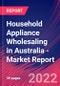 Household Appliance Wholesaling in Australia - Industry Market Research Report - Product Image