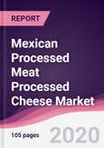 Mexican Processed Meat Processed Cheese Market - Forecast (2020 - 2025)- Product Image