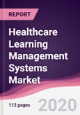 Healthcare Learning Management Systems Market - Forecast (2020 - 2025)- Product Image