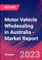 Motor Vehicle Wholesaling in Australia - Industry Market Research Report - Product Image