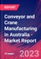 Conveyor and Crane Manufacturing in Australia - Industry Market Research Report - Product Image