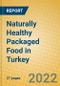 Naturally Healthy Packaged Food in Turkey - Product Image