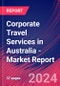 Corporate Travel Services in Australia - Industry Market Research Report - Product Image