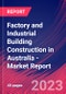 Factory and Industrial Building Construction in Australia - Industry Market Research Report - Product Image
