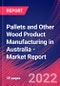 Pallets and Other Wood Product Manufacturing in Australia - Industry Market Research Report - Product Thumbnail Image
