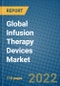 Global Infusion Therapy Devices Market 2022-2028 - Product Image