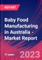 Baby Food Manufacturing in Australia - Industry Market Research Report - Product Image