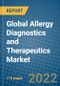 Global Allergy Diagnostics and Therapeutics Market 2022-2028 - Product Thumbnail Image