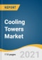 Cooling Towers Market Size, Share & Trends Analysis Report By Type (Open-Circuit, Closed Circuit, Hybrid), By Material, By Application, By Region, And Segment Forecasts, 2021-2028 - Product Thumbnail Image