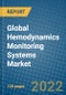Global Hemodynamics Monitoring Systems Market 2022-2028 - Product Thumbnail Image