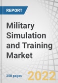 Military Simulation and Training Market by Application (Army, Aviation, Naval), Type (Live, Virtual, Constructive), Platform (Land, Maritime, Airborne), Solution, Environment (Synthetic, Gaming), Technology & Region - Global Forecast to 2027- Product Image