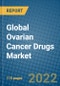 Global Ovarian Cancer Drugs Market 2022-2028 - Product Thumbnail Image