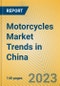 Motorcycles Market Trends in China - Product Image