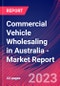 Commercial Vehicle Wholesaling in Australia - Industry Market Research Report - Product Thumbnail Image