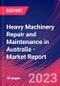Heavy Machinery Repair and Maintenance in Australia - Industry Market Research Report - Product Thumbnail Image