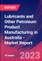 Lubricants and Other Petroleum Product Manufacturing in Australia - Industry Market Research Report - Product Image