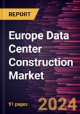 Europe Data Center Construction Market Forecast to 2030 - Regional Analysis - by Types of Construction, Tier Standards, and Industry Verticals- Product Image