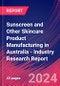 Sunscreen and Other Skincare Product Manufacturing in Australia - Industry Research Report - Product Thumbnail Image