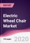 Electric Wheel Chair Market - Forecast (2020 - 2025) - Product Thumbnail Image