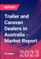 Trailer and Caravan Dealers in Australia - Industry Market Research Report - Product Image