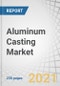 Aluminum Casting Market by Process (Die Casting, Permanent Mold Casting, Sand Casting), End-use Sector (Transportation, Industrial, Building & Construction), and Region (APAC, Europe, North America, South America, MEA) - Global Forecast to 2026 - Product Thumbnail Image