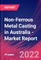 Non-Ferrous Metal Casting in Australia - Industry Market Research Report - Product Thumbnail Image