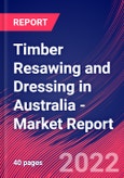 Timber Resawing and Dressing in Australia - Industry Market Research Report- Product Image
