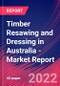 Timber Resawing and Dressing in Australia - Industry Market Research Report - Product Image