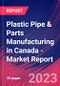 Plastic Pipe & Parts Manufacturing in Canada - Industry Market Research Report - Product Image