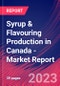 Syrup & Flavouring Production in Canada - Industry Market Research Report - Product Image