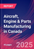 Aircraft, Engine & Parts Manufacturing in Canada - Industry Market Research Report- Product Image