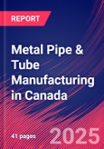 Metal Pipe & Tube Manufacturing in Canada - Industry Market Research Report- Product Image